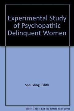 portada Experimental Study of Psychopathic Delinquent Women (Patterson Smith Reprint Series in Criminology, law Enforcement, and Social Problems. Publication no. 60) (en Inglés)