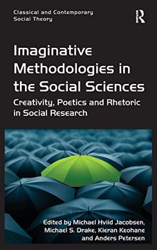 portada Imaginative Methodologies in the Social Sciences: Creativity, Poetics and Rhetoric in Social Research (Classical and Contemporary Social Theory) (en Inglés)