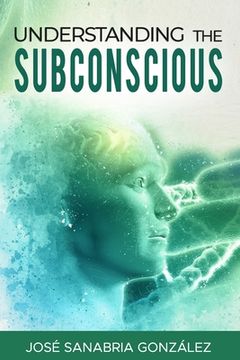 portada Understanding the subconscious. By Jose Sanabria (en Inglés)