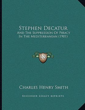 portada stephen decatur: and the suppression of piracy in the mediterranean (1901) (en Inglés)