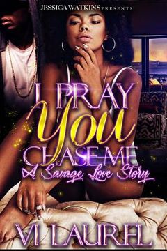 portada I Pray You Chase Me: a Savage Love Story (in English)