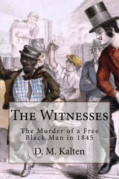 portada The Witnesses: The Murder of a Free Black Man in 1845 (en Inglés)