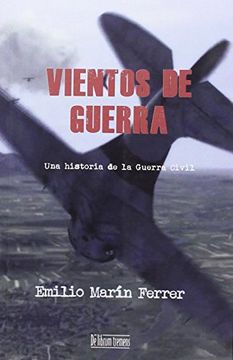 Vientos De Guerra. Una Historia De La Gu