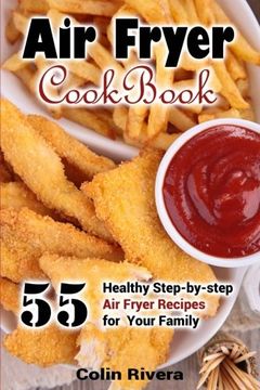 portada Air Fryer Cookbook: 55 Healthy Step-by-step Air Fryer Recipes For your Family