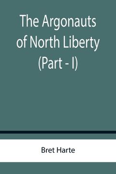 portada The Argonauts of North Liberty (Part - I) (in English)