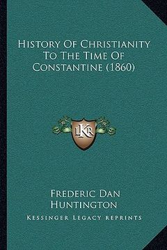 portada history of christianity to the time of constantine (1860) (en Inglés)