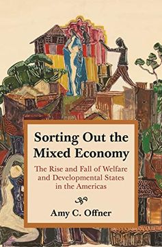 portada Sorting out the Mixed Economy: The Rise and Fall of Welfare and Developmental States in the Americas (Histories of Economic Life) (en Inglés)