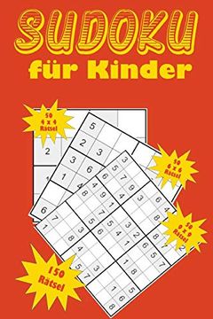 portada Sudoku für Kinder: Eine Sammlung von 150 Sudoku-Rätseln für Kinder, Darunter 4X4-Rätsel, 6X6-Rätsel und 9X9-Rätsel (en Alemán)