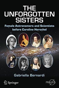 portada The Unforgotten Sisters: Female Astronomers and Scientists Before Caroline Herschel (Springer Praxis Books) (en Inglés)