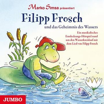 portada Filipp Frosch und das Geheimnis des Wassers: Ein Musikalisches Entdeckungs-Hörspiel Rund um den Wasserkreislauf mit dem Lied von Filipp Frosch (en Alemán)