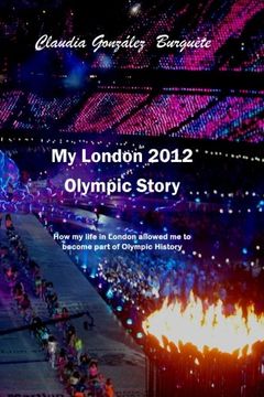 portada My London 2012 Olympic Story: How my life in London allowed me to become part of Olympic History
