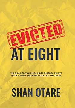 portada Evicted at Eight: The Road to Your Kids Independence Starts With a Swift and Early Kick out the Door (en Inglés)
