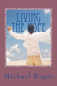 portada Living the Hope: Personal Story of Recovery and Recovery Poems (en Inglés)