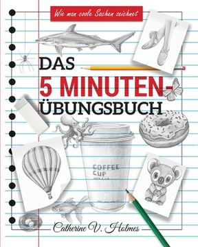portada Das 5-minuten übungsbuch: Schritt-für-Schritt-Lektionen zum schnellen Zeichnen cooler Objekte (en Alemán)
