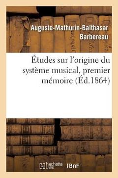 portada Études Sur l'Origine Du Système Musical, Premier Mémoire: Édition Augmentée d'Un Errata Complet Et d'Une Table Des Matières