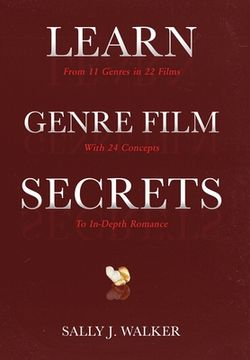 portada Learn Genre Film Secrets: From 11 Genres in 22 Films with 24 Concepts to In-Depth Romance (en Inglés)