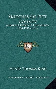 portada sketches of pitt county: a brief history of the county, 1704-1910 (1911) (en Inglés)