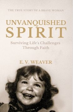 portada Unvanquished Spirit: Surviving Life's Challenges Through Faith (en Inglés)