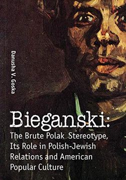 portada Bieganski: The Brute Polak Stereotype in Polish-Jewish Relations and American Popular Culture (Jews of Poland) (en Inglés)