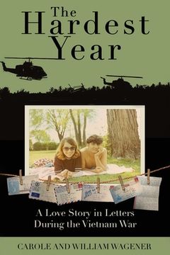 portada The Hardest Year: A Love Story in Letters During the Vietnam War