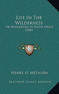 portada life in the wilderness: or wanderings in south africa (1846) (en Inglés)