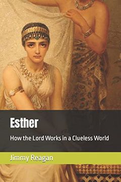 portada Esther: How the Lord Works in a Clueless World 