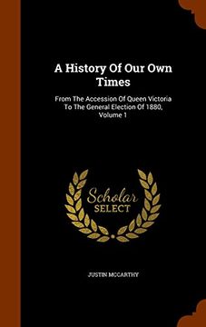 portada A History Of Our Own Times: From The Accession Of Queen Victoria To The General Election Of 1880, Volume 1