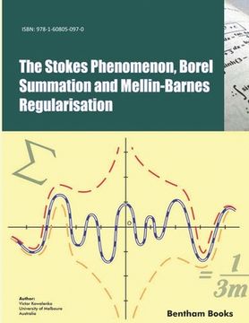 portada The Stokes Phenomenon, Borel Summation and Mellin-Barnes Regularisation (in English)