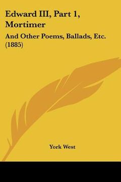 portada edward iii, part 1, mortimer: and other poems, ballads, etc. (1885) (en Inglés)