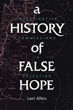 portada A History of False Hope: Investigative Commissions in Palestine