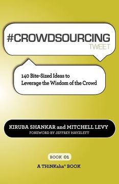 portada # crowdsourcing tweet book01: 140 bite-sized ideas to leverage the wisdom of the crowd (en Inglés)