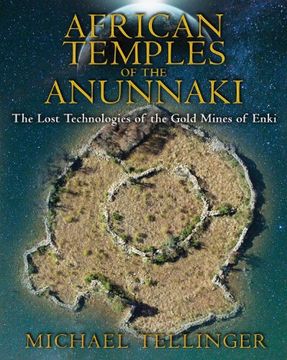 portada African Temples of the Anunnaki: The Lost Technologies of the Gold Mines of Enki (en Inglés)