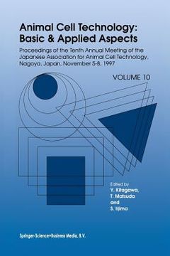 portada Animal Cell Technology: Basic & Applied Aspects: Proceedings of the Tenth Annual Meeting of the Japanese Association for Animal Cell Technology, Nagoy (en Inglés)