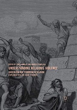 portada Understanding Religious Violence: Radicalism and Terrorism in Religion Explored via six Case Studies 