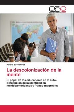 portada La descolonización de la mente: El papel de los educadores en la auto-percepción de la identidad en mexicoamericanos y franco-magrebíes