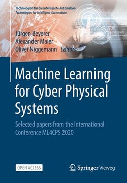 portada Machine Learning for Cyber Physical Systems: Selected Papers From the International Conference Ml4Cps 2020: 13 (Technologien für die Intelligente Automation) (en Inglés)