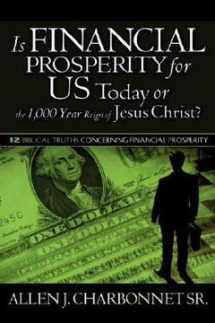 portada is financial prosperity for us today or the 1,000 year reign of jesus christ? (en Inglés)