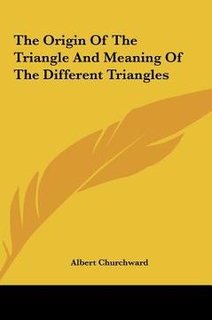 portada the origin of the triangle and meaning of the different triathe origin of the triangle and meaning of the different triangles ngles (en Inglés)