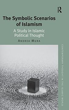 portada The Symbolic Scenarios of Islamism: A Study in Islamic Political Thought (Contemporary Thought in the Islamic World) (in English)