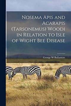 portada Nosema Apis and Acarapis (Tarsonemus) Woodi in Relation to Isle of Wight bee Disease 