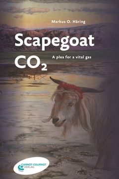 portada Scapegoat CO2: A plea for a vital gas (en Inglés)