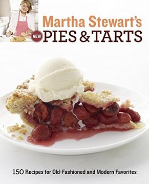 portada Martha Stewart's new Pies and Tarts: 150 Recipes for Old-Fashioned and Modern Favorites (in English)