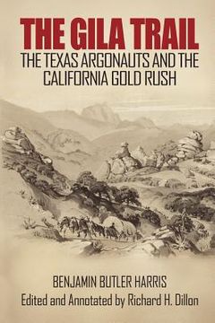 portada the gila trail: the texas argonauts and the california gold rush (en Inglés)