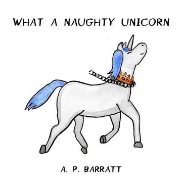 portada What A Naughty Unicorn (en Inglés)