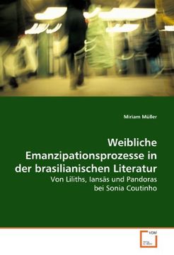 portada Weibliche Emanzipationsprozesse in der brasilianischen Literatur: Von Liliths, Iansãs und Pandoras bei Sonia Coutinho
