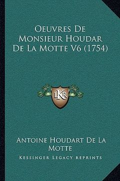 portada Oeuvres De Monsieur Houdar De La Motte V6 (1754) (en Francés)