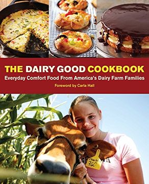 portada The Dairy Good Cookbook: Everyday Comfort Food from America's Dairy Farm Families (en Inglés)