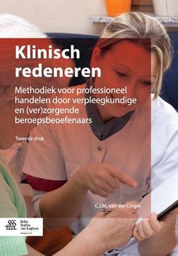 portada Klinisch Redeneren: Methodiek Voor Professioneel Handelen Door Verpleegkundigen En (Ver)Zorgende Beroepsbeoefenaars