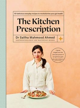 portada The Kitchen Prescription: Revolutionise Your gut Health With 101 Simple, Nutritious and Delicious Recipes (en Inglés)