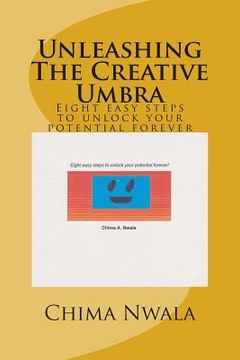 portada Unleashing The Creative Umbra: Eight easy steps to unlock your potential forever (en Inglés)